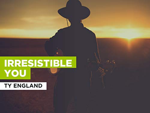 Irresistible You al estilo de Ty England