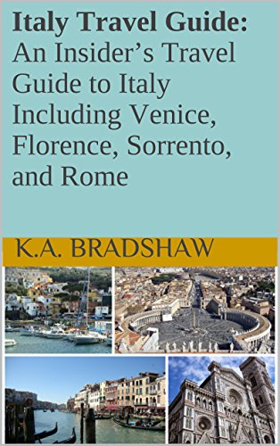 Italy Travel Guide: An Insider’s Travel Guide to Italy Including Venice, Florence, Sorrento, and Rome (Travel, International Travel, Italy Guidebook) (English Edition)