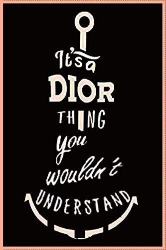 It's a Dior Thing You Wouldn't Understand, Personalized Girl Name Notebook a cute:: Lined Notebook / Journal Gift, Dior journal, 120 Pages, 6 x 9 Special Gift, Journal, College Ruled, Dior Last Name