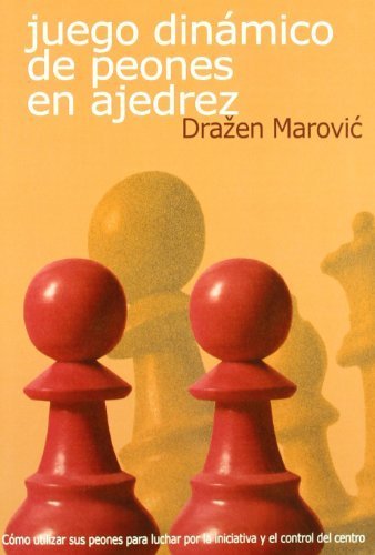 Juego dinámico de peones en ajedrez by Drazen Marovic(2007-04-01)