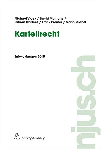 Kartellrecht: Entwicklungen 2018 (njus.ch) (German Edition)