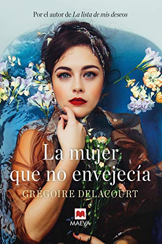 La mujer que no envejecía: ¿Y si juventud y belleza no fueran sinónimos de felicidad? (Éxitos literarios)