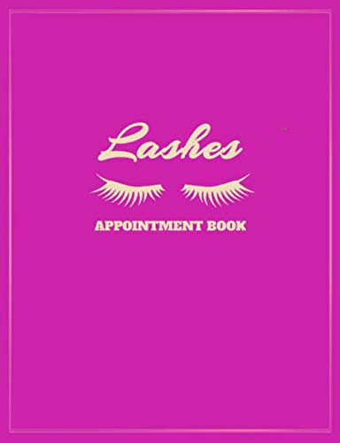 Lashes Appointment Book: Undated Weekly Calendar with 15-Minute Time Slots for Eyelash Extension Technicians to Schedule Client Appointments: Address ... Contact Information and Availed Services