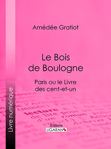 Le Bois de Boulogne: Paris ou le Livre des cent-et-un (French Edition)