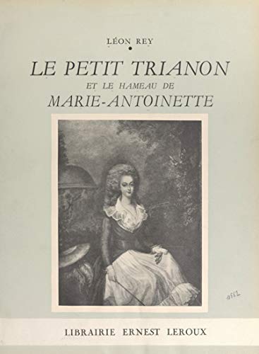 Le Petit Trianon et le Hameau de Marie-Antoinette (French Edition)