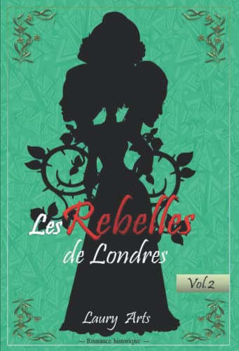 Les rebelles de Londres Vol.2: Une romance historique inédite