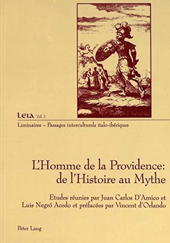 L’Homme de la Providence : de l’Histoire au Mythe: Dynamique et constitution d'un projet: 1 (Liminaires - Passages Interculturels)