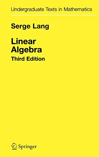 Linear Algebra (Undergraduate Texts in Mathematics)