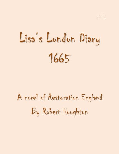 Lisa's London Diary, 1665, a novel of Restoration England (English Edition)