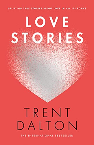 Love Stories: Uplifting True Stories about Love from the Internationally Bestselling Author