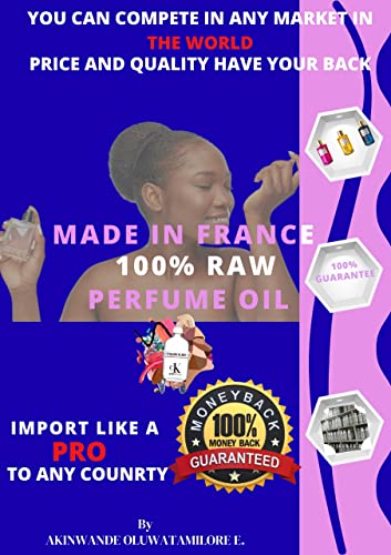 Made In France 100% Raw Perfume Oil: Perfume Oil Importing (English Edition)