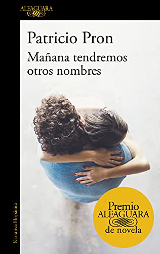 Mañana tendremos otros nombres (Premio Alfaguara de novela 2019)