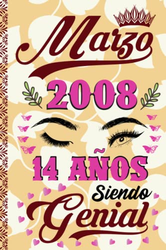 Marzo 2008, 14 Años Siendo Genial: regalo de cumpleaños para niña de 14 años, Regalo de cumpleaños único para niñas, hija, hermana, amigos, nacida en Marzo 2008, cuaderno de cumpleaños.