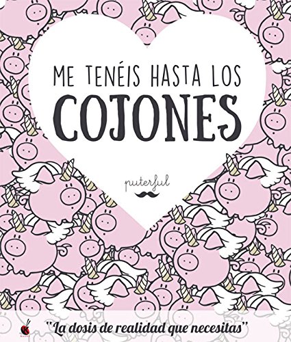 Me tenéis hasta los cojones: La dosis de realidad que necesitas (KuenKo Books)