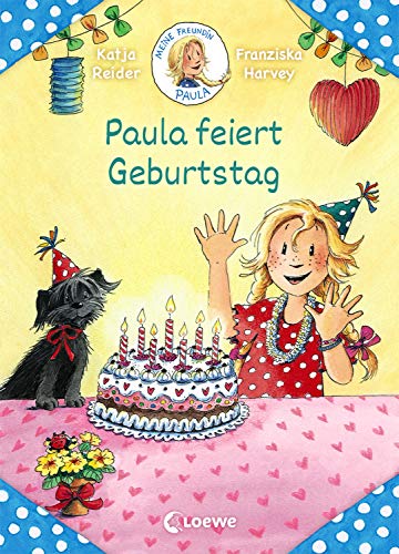 Meine Freundin Paula - Paula feiert Geburtstag: Erstlesebuch für Mädchen ab 6 Jahre