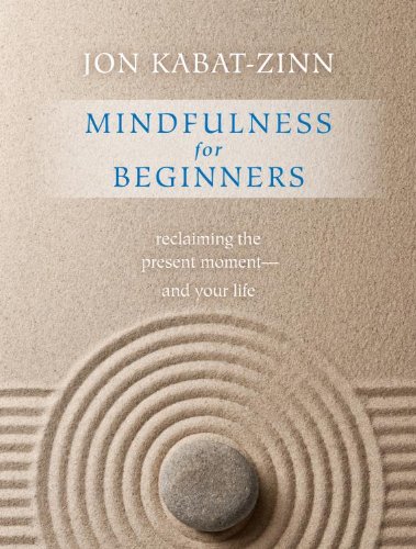 Mindfulness for Beginners: Reclaiming the Present Moment—and Your Life (English Edition)