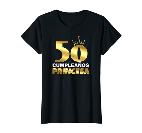 Mujer 50 Cumpleaños Princesa Original Idea Regalo 50 Años Mujeres Camiseta