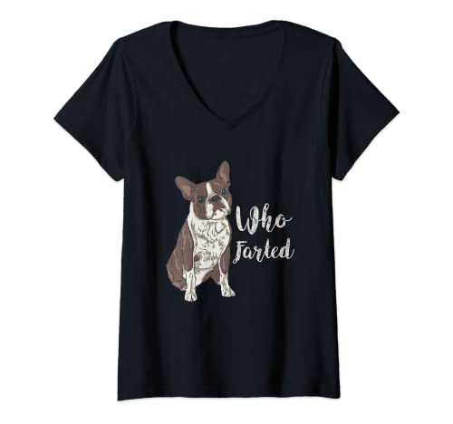 Mujer Divertido dicho de perro - Who Farted? - El Boston Terrier Camiseta Cuello V