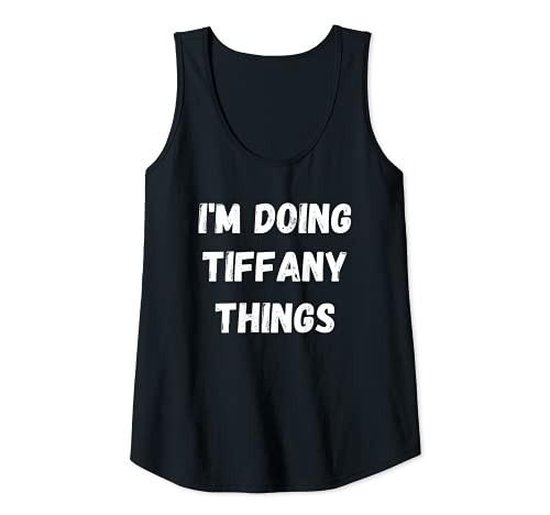 Mujer Tiffany Regalos, estoy haciendo cosas Tiffany Camiseta sin Mangas