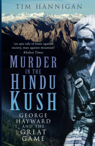 Murder in the Hindu Kush: George Hayward and the Great Game