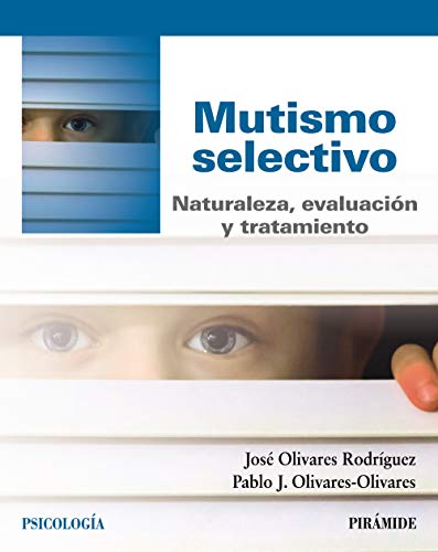 Mutismo selectivo: Naturaleza, evaluación y tratamiento (Psicología)