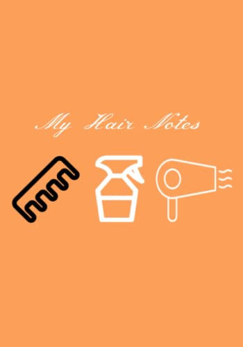 My Hair Notes Journal: Keep Track Of Hair Growth, Trims, Length, Wash Day and Product Update.