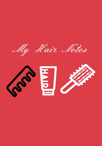 My Hair Notes Journal: Keep Track Of Hair Growth, Trims, Length, Wash Day, and Product Update.