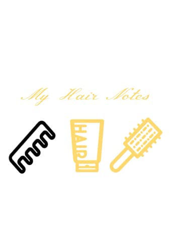 My Hair Notes Journal: Keep Track Of Hair Growth, Trims, Length, Wash Day, and Product Update.