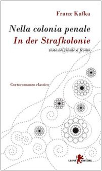 Nella colonia penale. Testo tedesco a fronte (I leoncini)