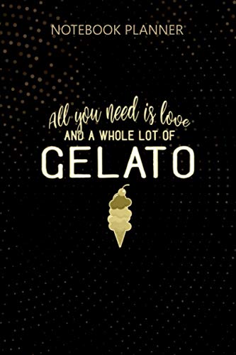 Notebook Planner I Love Gelato Ice Cream for Foodies and Dessert Lovers: Journal, Do It All, To Do List, 114 Pages, Homework, 6x9 inch, Daily Journal, Personalized