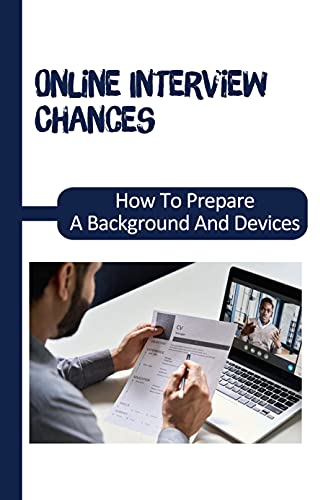 Online Interview Chances: How To Prepare A Background And Devices: Webcam Preparation (English Edition)