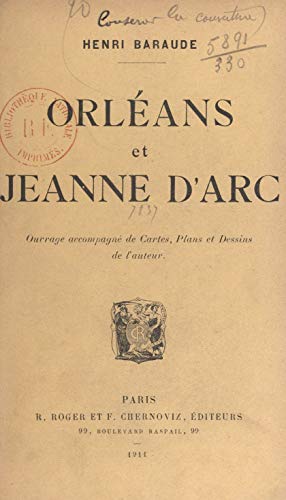 Orléans et Jeanne d'Arc: Ouvrage accompagné de cartes, plans et dessins de l'auteur (French Edition)