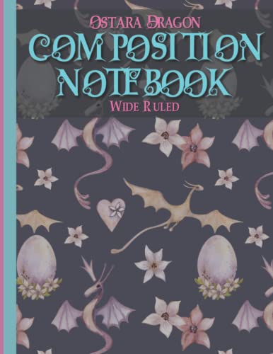 Ostara Dragon Composition Notebook Wide Ruled: Celebrating Ostara With the Ostara Dragon and Spring Flowers | Ostara Serpant/Dragon Brining in This Years with Eostre