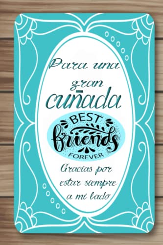 PARA UNA GRAN CUÑADA | Gracias por estar siempre a mi lado: Libreta regalo con 120 páginas con renglones y motivos florares para demostrar tu amistad ... Expresa tus sentimientos con este obsequio