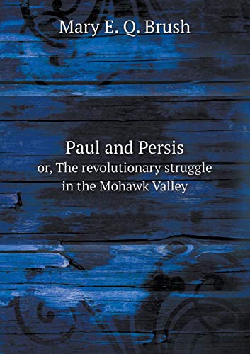 Paul and Persis or, The revolutionary struggle in the Mohawk Valley