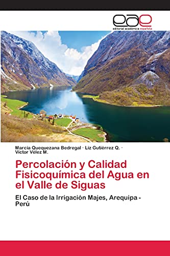 Percolación y Calidad Fisicoquímica del Agua en el Valle de Siguas: El Caso de la Irrigación Majes, Arequipa - Perú