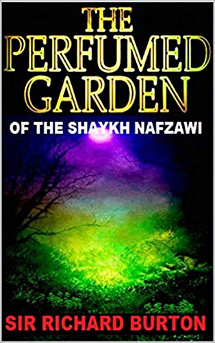 Perfumed Garden of the Shaykh Nafzawi illustrated by richard francis burton (English Edition)