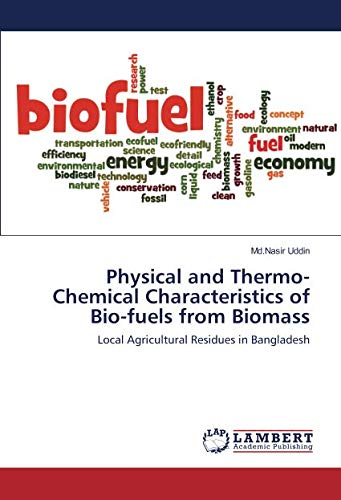 Physical and Thermo-Chemical Characteristics of Bio-fuels from Biomass: Local Agricultural Residues in Bangladesh