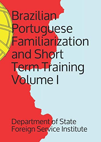 Portuguese Familiarization and Short Term Training Volume I (Language)