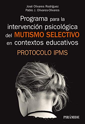 Programa para la intervención psicológica del mutismo selectivo en contextos educativos (Manuales prácticos)