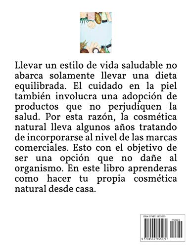 Recetario de Cosmética Artesanal Casera Natural & Ecológica: Manual Avanzado de más de 300 Páginas para Aprender a Elaborar tus Propios Productos del Cuidado Personal desde tu Casa