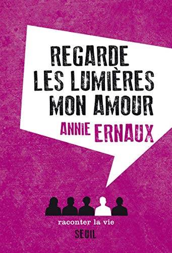 Regarde les lumières mon amour (Raconter la vie)