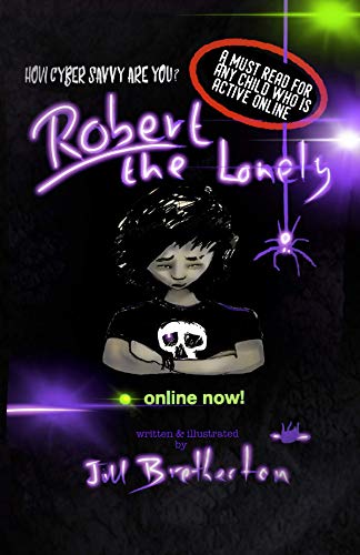 Robert The Lonely: A cautionary tale about internet safety for kids. Includes a comprehension questionnaire!: Illustrated internet safety book for kids age 6 and up (English Edition)