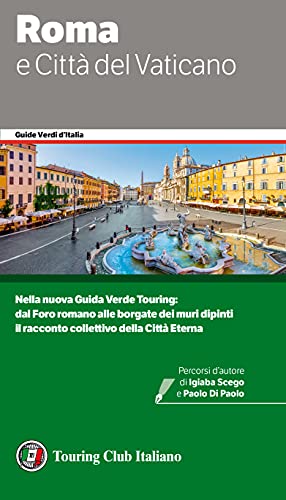 Roma e Città del Vaticano: Nella nuova Guida Verde Touring: dal Foro romano alle borgate dei muri dipinti il racconto collettivo della Città Eterna (Guide Verdi d'Italia Vol. 29) (Italian Edition)