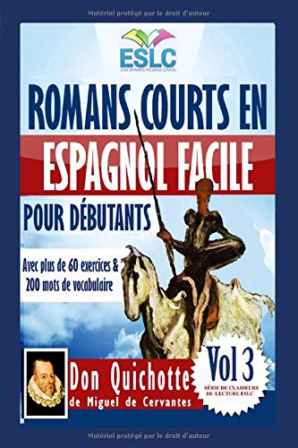 Romans courts en espagnol facile pour débutants avec plus de 60 exercices & 200 mots de vocabulaire: “Don Quichotte” de Miguel de Cervantes (Apprendre l'espagnol) (Série de classeurs du lecture ESLC)