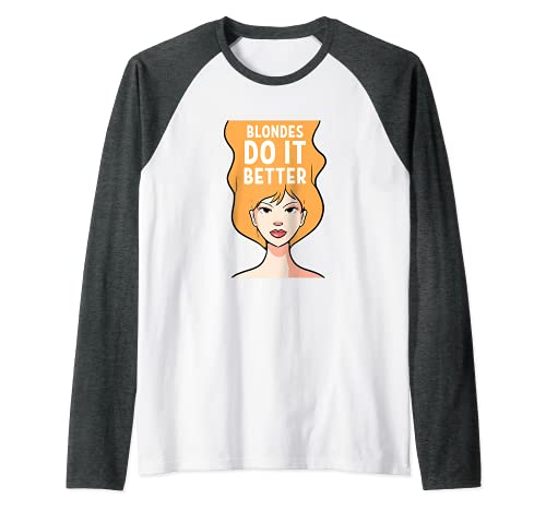 Rubias para una mejor Blonde Girl Camiseta Manga Raglan