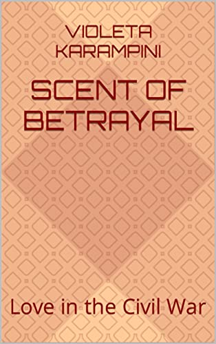 Scent of betrayal: Love in the Civil War (English Edition)