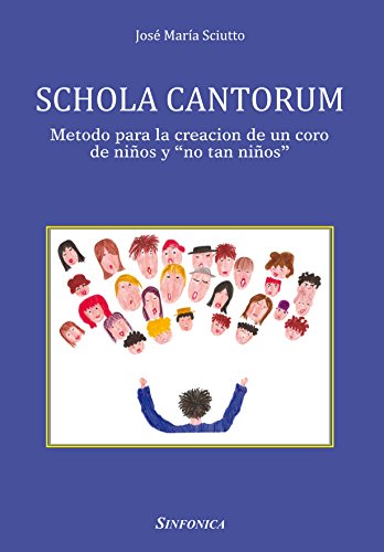 Schola cantorum. Metodo para la creacion de un coro de niños y «no tan niños». Ediz. spagnola (A scuola con...)