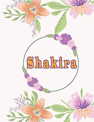 Shakira: Customized Journal with Floral Cover, personalized Notebook with Name, College Ruled, for Women and Girls