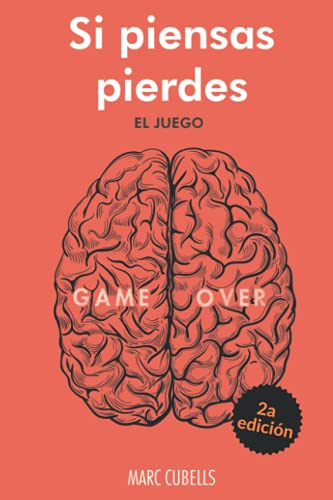 SI PIENSAS PIERDES. EL JUEGO: Los 10 niveles para reconfigurar tu inconsciente y empezar a conseguir todo lo que te propongas